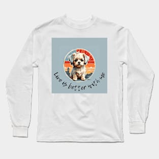 live is better with maltese Long Sleeve T-Shirt